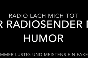 Weiße Schrift auf schwarzem Hintergrund: Radio Lach mich tot. Der Radiosender mit Humor