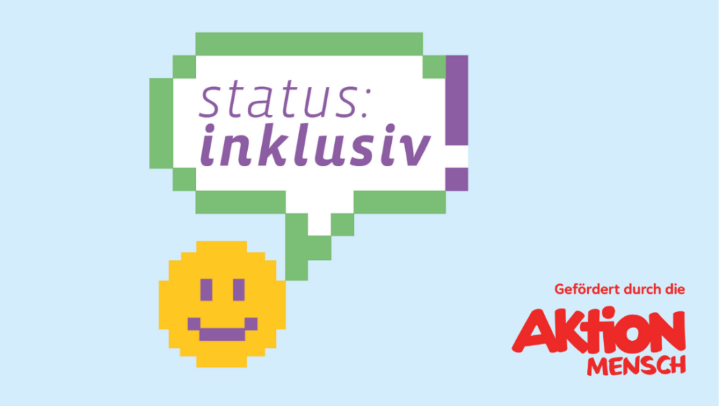 Status: Inklusiv. Gefördert durch die Aktion Mensch