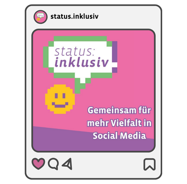 Status: inklusiv! ist auf Instagram unter @status.inklusiv zu finden.